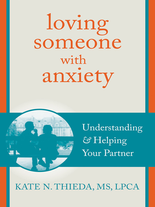 Title details for Loving Someone with Anxiety by Kate N. Thieda - Available